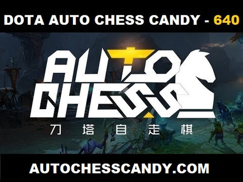 640 Candy - Dota Auto Chess Candy